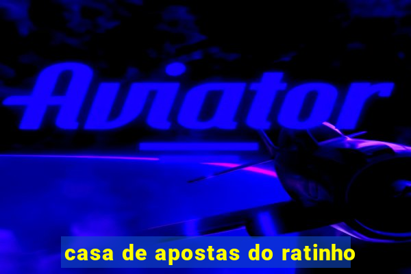 casa de apostas do ratinho